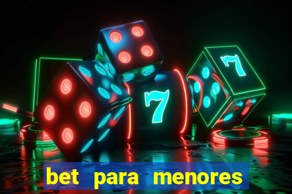 bet para menores de 18